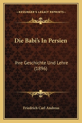 Die Babi's In Persien: Ihre Geschichte Und Lehre (1896)