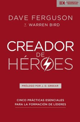 El Creador de H��roes: Cinco Pr��cticas Esenciales Para La Formaci��n de L��deres (Exponential)