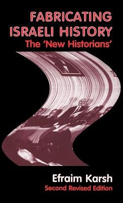Fabricating Israeli History: The 'New Historians'