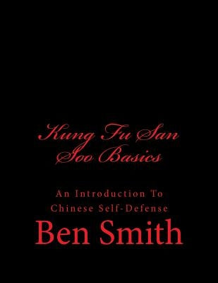 Kung Fu San Soo Basics: An Introduction To Chinese Self-Defense