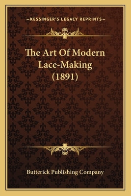 The Art Of Modern Lace-Making (1891)