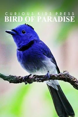 Birds Of Paradise - Curious Kids Press: Kids book about animals and wildlife, Children's books 4-6