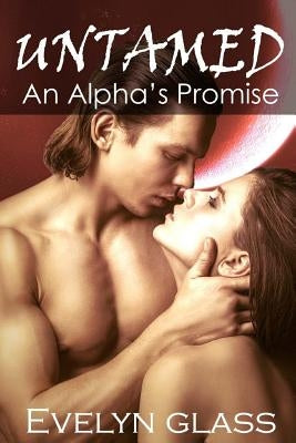 Untamed: An Alpha's Promise: Paranormal Werewolf Shifter Romance