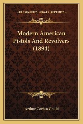 Modern American Pistols And Revolvers (1894)