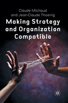 Making Strategy and Organization Compatible