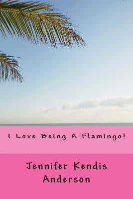 I Love Being A Flamingo!