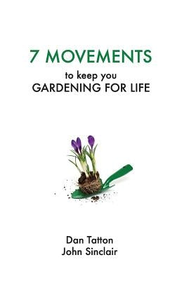 Seven Movements to Keep you Gardening for Life