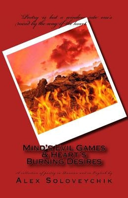 Mind's Evil Games and Heart's Burning Desires: Poems in Russian and in English