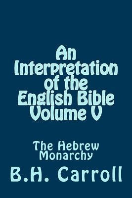 An Interpretation of the English Bible. Volume V: The Hebrew Monarchy
