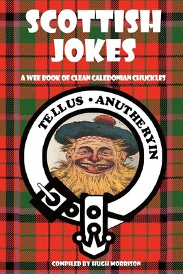 Scottish Jokes: A Wee Book of Clean Caledonian Chuckles