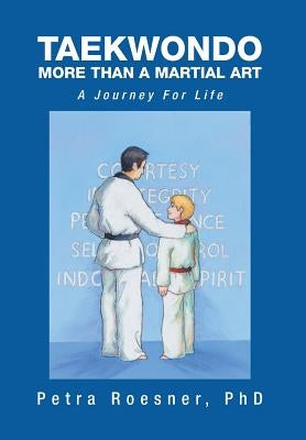 Taekwondo - More Than a Martial Art: A Journey for Life