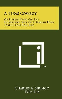 A Texas Cowboy: Or Fifteen Years On The Hurricane Deck Of A Spanish Pony, Taken From Real Life