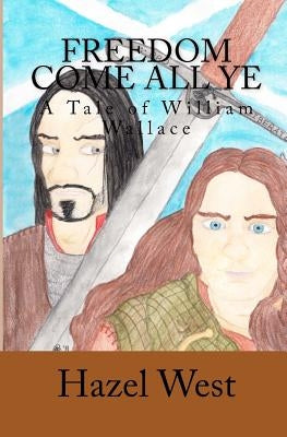 Freedom Come All Ye: A Tale of William Wallace