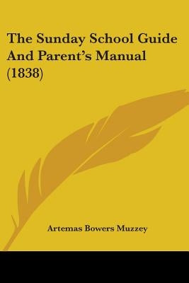 The Sunday School Guide And Parent's Manual (1838)