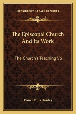 The Episcopal Church And Its Work: The Church's Teaching V6