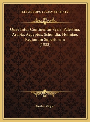 Quae Intus Continentur Syria, Palestina, Arabia, Aegyptus, Schondia, Holmiae, Regionum Superiorum (1532)
