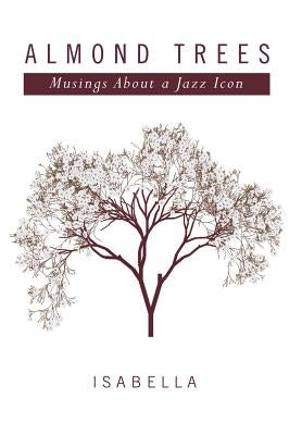 Almond Trees: Musings About a Jazz Icon