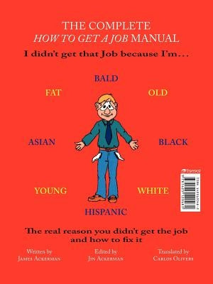 The Complete How to Get a Job Manual: The Real Reason You Didn't Get the Job and How to Fix It