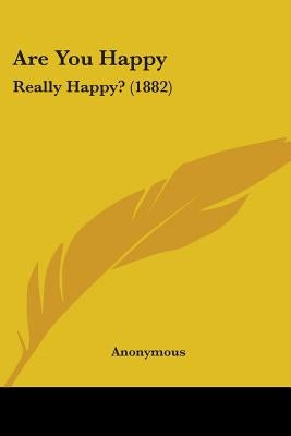 Are You Happy: Really Happy? (1882)