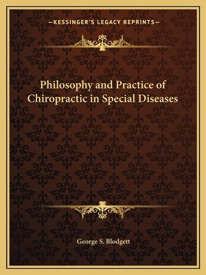 Philosophy and Practice of Chiropractic in Special Diseases