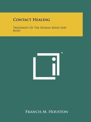 Contact Healing: Treatment Of The Human Mind And Body