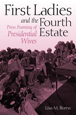 First Ladies and the Fourth Estate