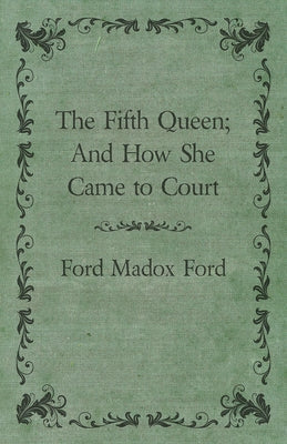 The Fifth Queen; And How She Came to Court