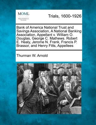 Bank of America National Trust and Savings Association, a National Banking Association, Appellant V. William O. Douglas, George C. Mathews. Robert E.