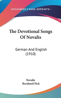 The Devotional Songs Of Novalis: German And English (1910)