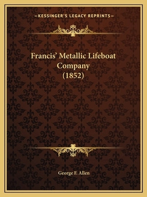 Francis' Metallic Lifeboat Company (1852)