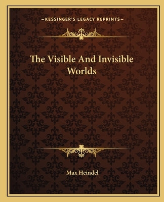 The Visible And Invisible Worlds