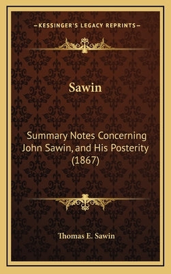 Sawin: Summary Notes Concerning John Sawin, and His Posterity (1867)