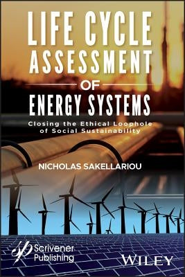 Life Cycle Assessment of Energy Systems: Closing the Ethical Loophole of Social Sustainability