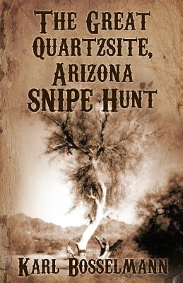 The Great Quartzsite, Arizona SNIPE Hunt