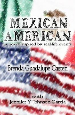 Mexican American: A Novel Inspired by Real-life Events