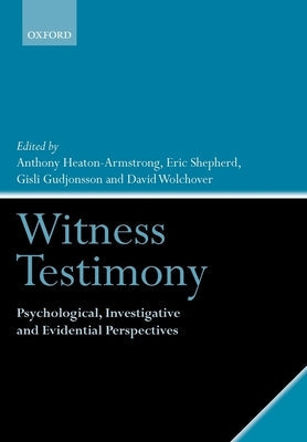 Witness Testimony: Psychological, Investigative and Evidential Perspectives