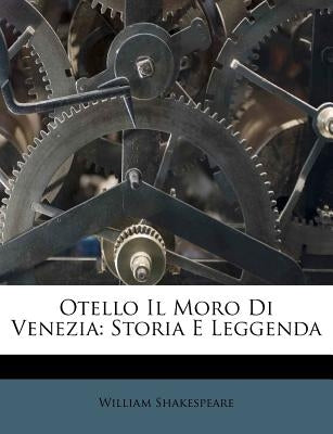 Otello Il Moro Di Venezia: Storia E Leggenda