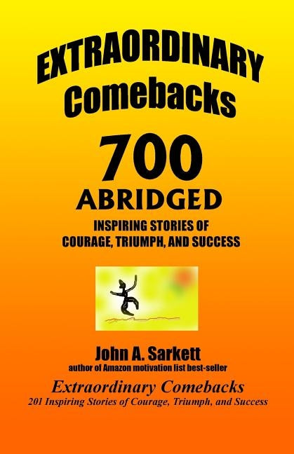 EXTRAORDINARY Comebacks 700 ABRIDGED: 700 Inspiring Stories of Courage, Triumph, and Success