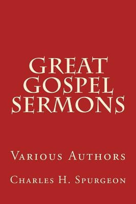 Great Gospel Sermons: Various Authors