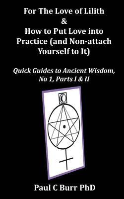 For The Love of Lilith & How to Put Love into Practice: (and Non-attach Yourself To It)