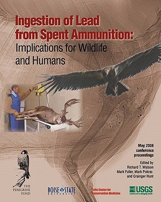 Ingestion of Lead from Spent Ammunition: : Implications for Wildlife and Humans