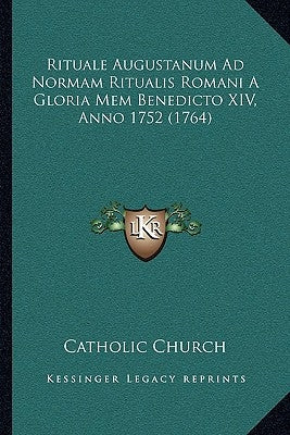 Rituale Augustanum Ad Normam Ritualis Romani A Gloria Mem Benedicto XIV, Anno 1752 (1764)