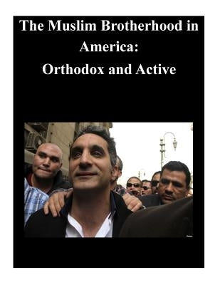 The Muslim Brotherhood in America: Orthodox and Active