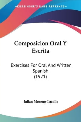 Composicion Oral Y Escrita: Exercises For Oral And Written Spanish (1921)