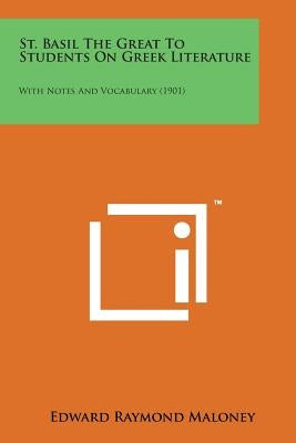 St. Basil the Great to Students on Greek Literature: With Notes and Vocabulary (1901)