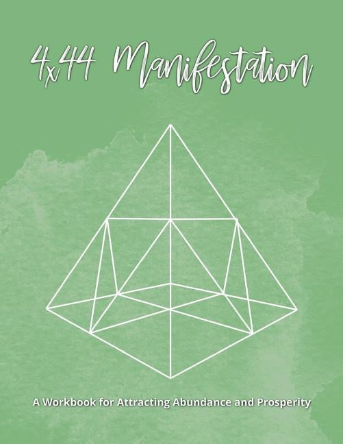 4x44 Manifestation: A Workbook for Attracting Abundance and Prosperity