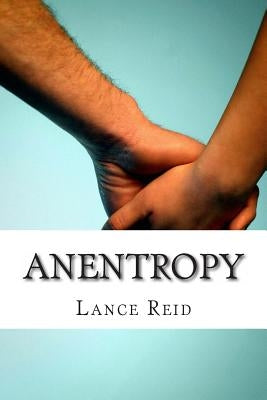 Anentropy: An expression of love in poetry and prose