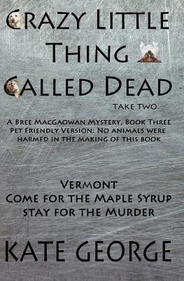 Crazy Little Thing Called Dead Take Two: No Animals Were Harmed in the Making of This Book