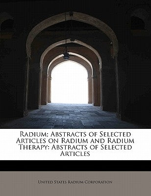 Radium; Abstracts of Selected Articles on Radium and Radium Therapy: Abstracts of Selected Articles