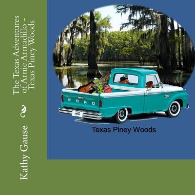 The Texas Adventures of Arnie Armadillo - Texas Piney Woods